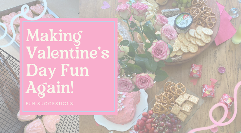 Making Valentine’s Day Fun Again!